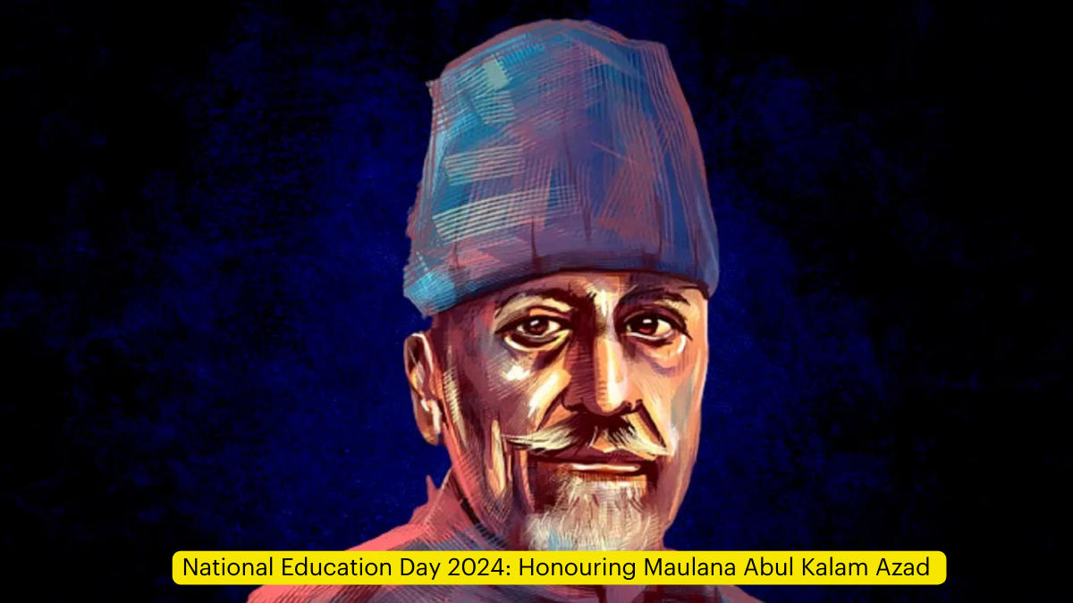 National Education Day 2024 Honouring Maulana Abul Kalam Azad