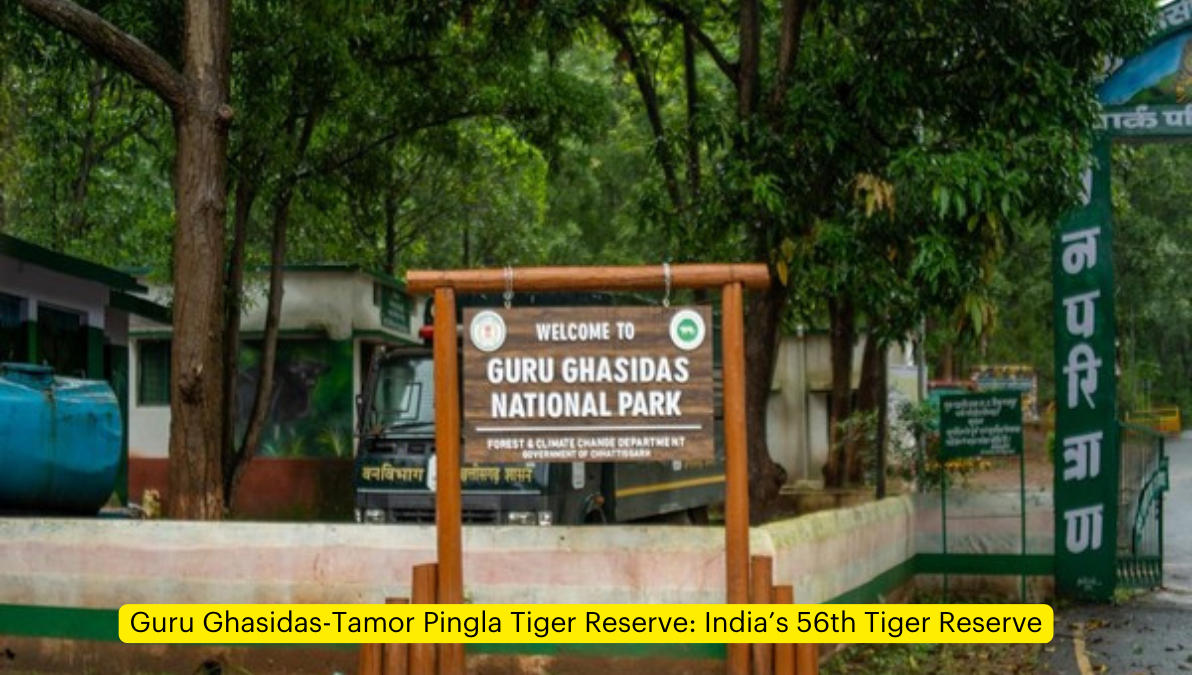 Guru Ghasidas-Tamor Pingla Tiger Reserve: India’s 56th Tiger Reserve