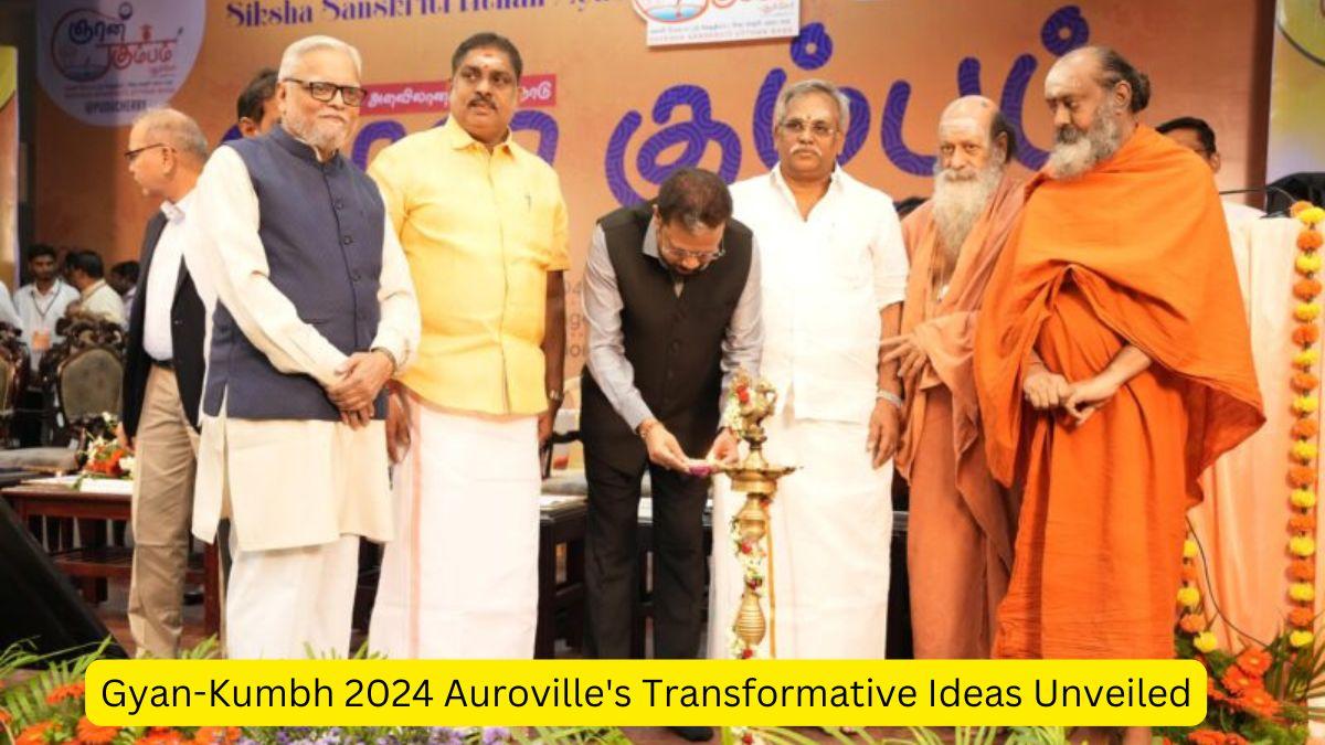 Gyan-Kumbh 2024 Auroville's Transformative Ideas Unveiled