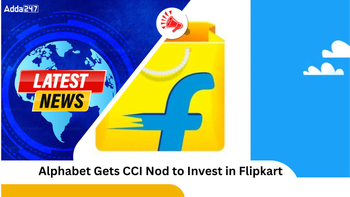 Alphabet Gets CCI Nod to Invest in Flipkart