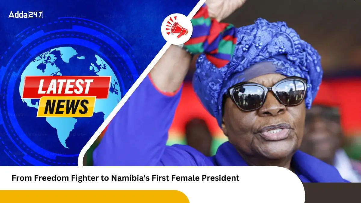 From Freedom Fighter to Namibia's First Female President