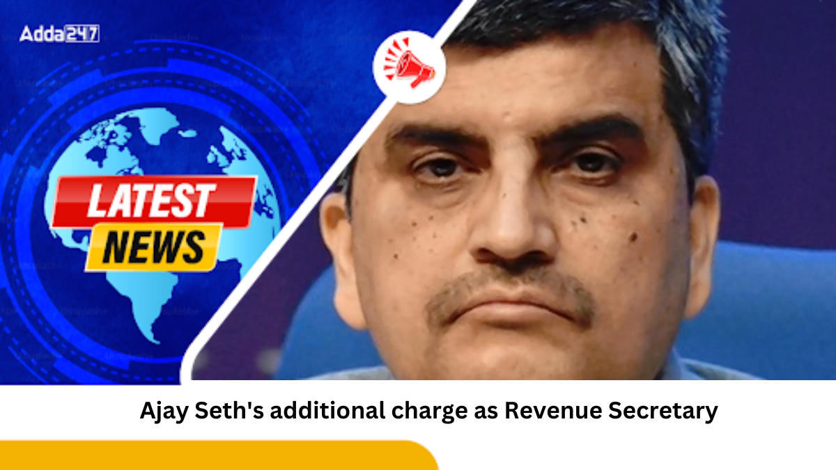 Ajay Seth Assumes Additional Charge as Revenue Secretary