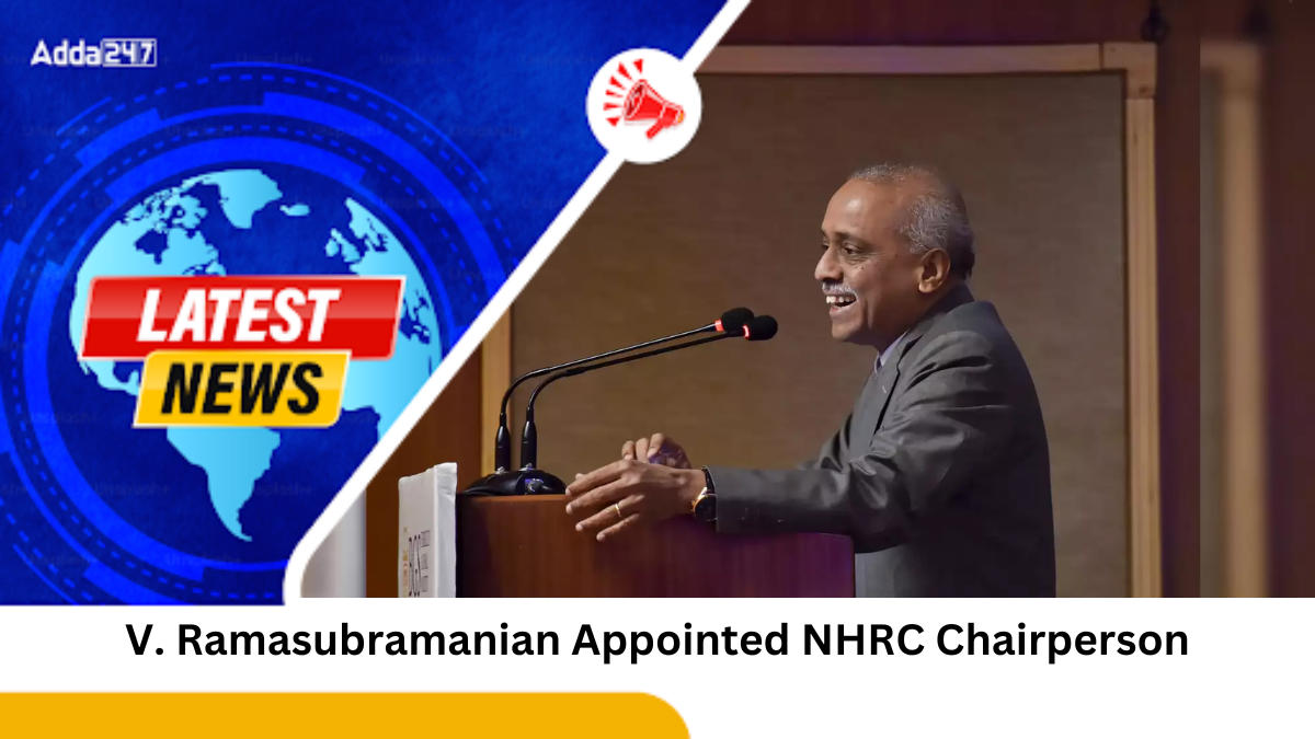 V. Ramasubramanian Appointed NHRC Chairperson