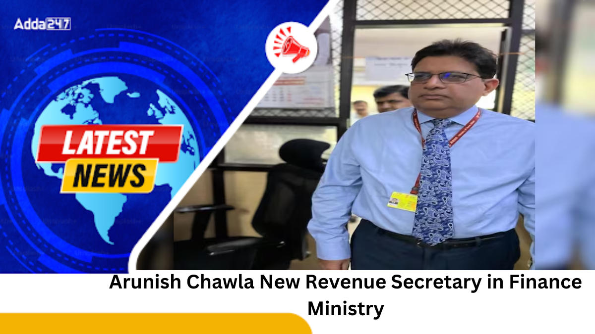 Arunish Chawla Appointed as New Revenue Secretary in Finance Ministry