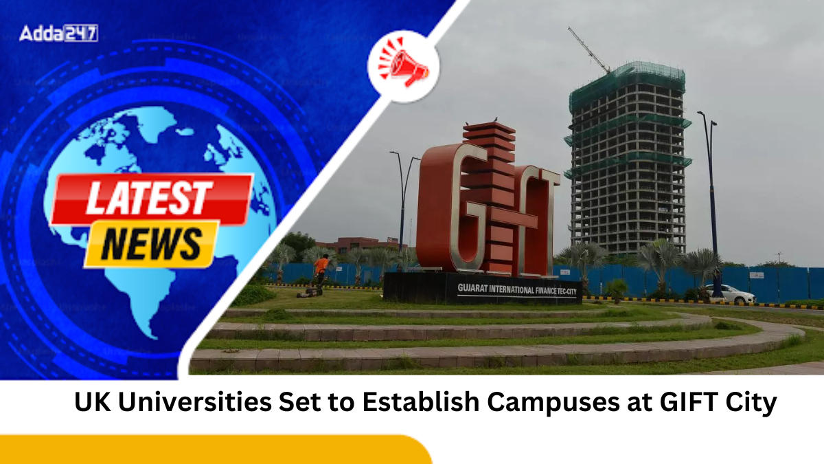 UK Universities Set to Establish Campuses at GIFT City, Gujarat,