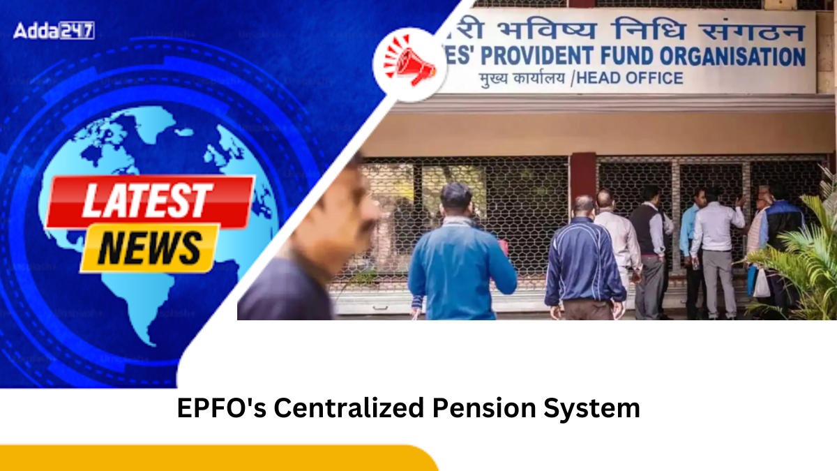 EPFO's Centralized Pension System