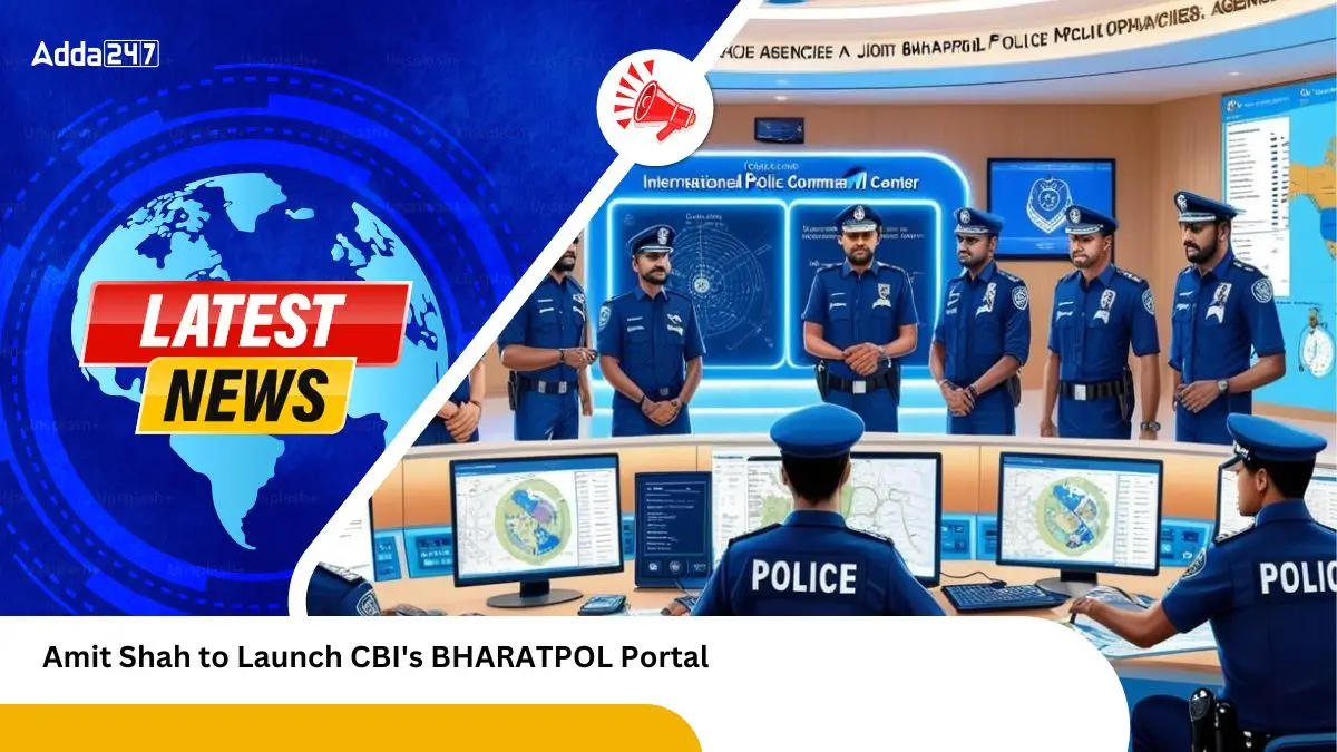 Amit Shah to Launch CBI's BHARATPOL Portal