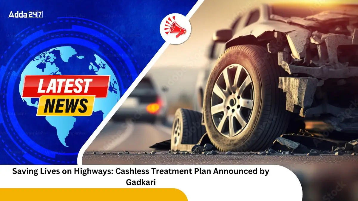 Saving Lives on Highways Cashless Treatment Plan Announced by Gadkari