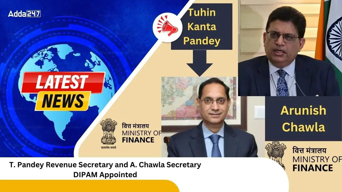 T. Pandey Revenue Secretary and A. Chawla Secretary DIPAM Appointed