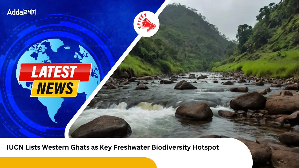 IUCN Lists Western Ghats as Key Freshwater Biodiversity Hotspot