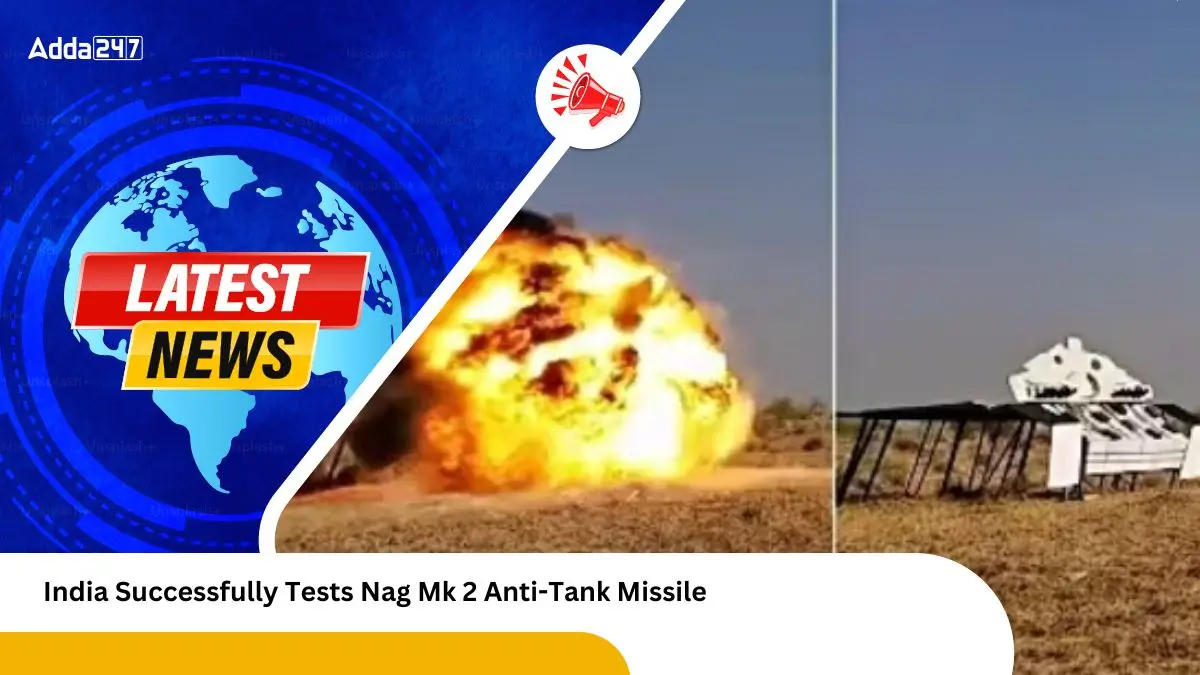 India Successfully Tests Nag Mk 2 Anti-Tank Missile