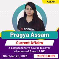 Pragya Assam & Northeast Current Affairs Batch 2023 Online Live Classes By Adda247