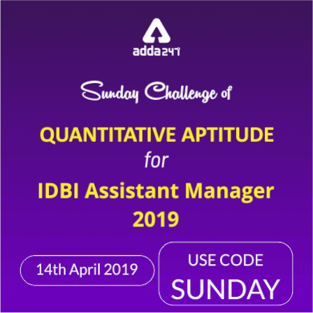 Sunday Challenge to Test Your Preparation of Quant for IDBI Assistant Manager Exam |_3.1