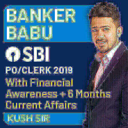 Banker Babu SBI PO/Clerk 2019 Batch With Financial Awareness + 6 Months Current Affairs (Live Classes)