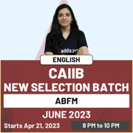 CAIIB New Selection Batch | ABFM | June 2023 | English | Online Live Classes By Adda247