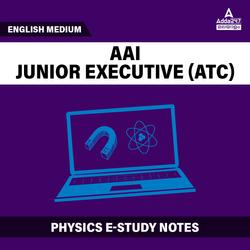 AAI Junior Executive (ATC) Physics Study Notes 2022 English Medium | Comprehensive E-books by Adda 247