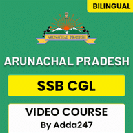 Arunachal Pradesh SSB CGL Video Course by Adda247