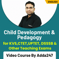 Child Development & Pedagogy for KVS,CTET,UPTET, DSSSB & Other Teaching Exams Video Course By Adda247