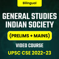 GENERAL STUDIES INDIAN SOCIETY (PRELIMS + MAINS) UPSC CSE 2022-23 VIDEO COURSE
