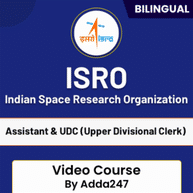 ISRO - Indian Space Research Organization | Assistant & UDC (Upper Divisional Clerk) | Video Course By Adda247
