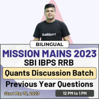 MISSION MAINS 2023 | SBI IBPS RRB | Quants Discussion Batch | Previous Year Questions | Live Batch By Adda247