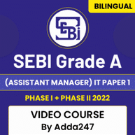 SEBI Grade A (Assistant Manager) IT Paper 1 | Phase I + Phase II 2022 | Video Course by Adda247