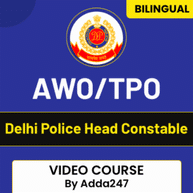 AWO/TPO Delhi Police Head Constable Video Constable for 2022 Exam by Adda247