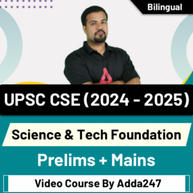 UPSC CSE (2024 - 2025) | Science & Tech Foundation | Prelims + Mains | Video Course By Adda247