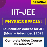 IIT-JEE Physics Special Foundation course for JEE(Main +Advanced) 2023 | Complete Video Course By Adda247