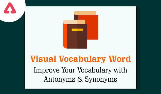 Visual Vocabulary Word: Improve Your Vocabulary with Antonyms and Synonyms:  27th June 2021 |