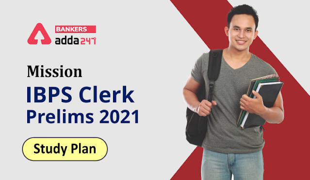 Mission IBPS Clerk Prelims 2021- Study Plan: IBPS क्लर्क प्रीलिम्स 2021 के लिए स्टडी प्लान |_40.1