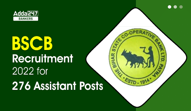 BSCB Recruitment 2022 Out For 276 Assistant Posts: बिहार स्टेट कोआपरेटिव बैंक ने मैनेजर और असिस्टेंट पदों के लिए निकाली 276 vacancies, चेक करे पात्रता |_40.1