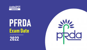 PFRDA Grade A Exam Date 2022 Out: PFRDA ग्रेड A परीक्षा तिथि 2022 ज़ारी, देखें असिस्टेंट मैनेजर पद के लिए होने वाले PFRDA ग्रेड A परीक्षा 2022 का पूरा शेड्यूल