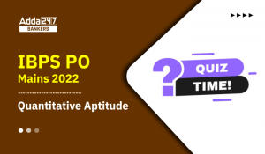 Quantitative Aptitude Quiz For IBPS PO Mains 2022 : 13th October