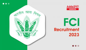 FCI Recruitment 2023 Notification, FCI भर्ती 2023 नोटिफिकेशन – Exam Date, Apply Online