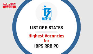 List of Highest Vacancies States in IBPS RRB PO in Hindi: जानें IBPS RRB PO में पिछले वर्षों में किस-किस राज्य में रही सबसे ज्यादा वेकेंसी