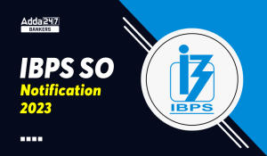 IBPS SO 2023 Notification PDF Out: IBPS SO 2023 भर्ती अधिसूचना PDF जारी, चेक करें भर्ती से जुड़ी डिटेल