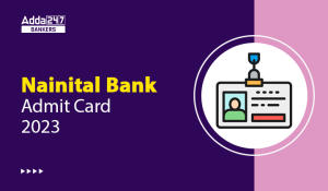 Nainital Bank Admit Card 2023 Out: नैनीताल बैंक एडमिट कार्ड 2023 जारी,  24 सितंबर को होगी परीक्षा