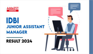 IDBI Junior Assistant Manager Result 2024 Out: IDBI जूनियर असिस्टेंट रिजल्ट 2024 जारी – Check Now