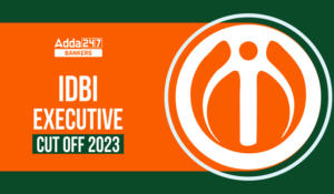 IDBI एक्जीक्यूटिव कट ऑफ 2024 जारी, देखें श्रेणीवार कट ऑफ मार्क्स