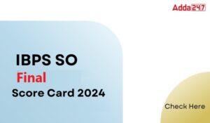IBPS SO Final Score Card 2024 Out: IBPS SO फाइनल  स्कोर कार्ड जारी, देखें फाइनल मार्क्स`