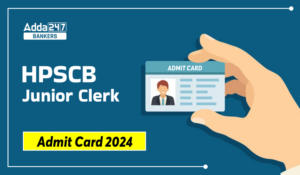 HPSCB Junior Clerk Admit Card 2024 – HPSCB जूनियर क्लर्क एडमिट कार्ड 2024 जारी