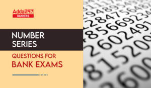 Number Series Questions for Bank Exams – बैंक परीक्षाओं के लिए नंबर सीरिज के महत्वपूर्ण प्रश्न – डाउनलोड करे PDF
