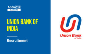 Union Bank of India Recruitment 2024 Out – यूनियन बैंक ऑफ इंडिया भर्ती 2024 जारी, वित्तीय साक्षरता क्रेडिट काउंसलर की होगी भर्ती