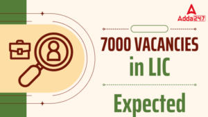 7,000 Vacancies in LIC Assistant – LIC असिस्टेंट में 7,000 रिक्तियां !!