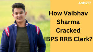 Success Story of Vaibhav Sharma Selected As IBPS RRB Clerk – IBPS RRB क्लर्क के रूप में चयनित वैभव शर्मा की Success Story