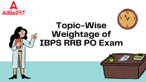 Topic Wise Weightage in IBPS RRB PO Exam – IBPS RRB PO परीक्षा का टॉपिक-वाइज वेटेज