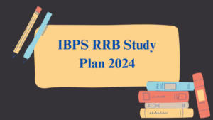 IBPS RRB Study Plan 2024 – IBPS RRB परीक्षा के लिए 40 दिनों का स्टडी प्लान