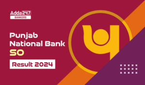 PNB SO Final Result 2024 Out – PNB ने जारी किया SO फाइनल रिजल्ट 2024 जारी, डाउनलोड करें शॉर्टलिस्ट कैंडिडेट की PDF