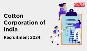 Cotton Corporation of India (CCI) Recruitment 2024 – कॉटन कॉर्पोरेशन में 214 पदों पर भर्ती जारी – ऐसे करें अप्लाई